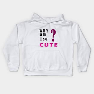 Why am I so cute? Kids Hoodie